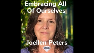 Embracing All Of Ourselves With Joellen Peters
