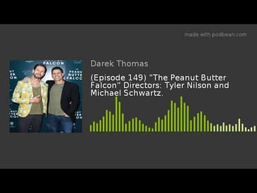 (Episode 149) "The Peanut Butter Falcon" Directors: Tyler Nilson and Michael Schwartz.