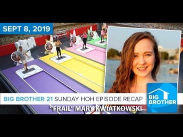 Big Brother 21 Sunday Night Sept 8 Nominations Recap | Mary Kwiatkowski LIVE 9:15e/6:15p