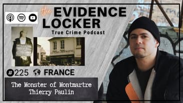 225. The Monster of Montmartre, Thierry Paulin #truecrimepodcast #evidencelocker #80s #crime
