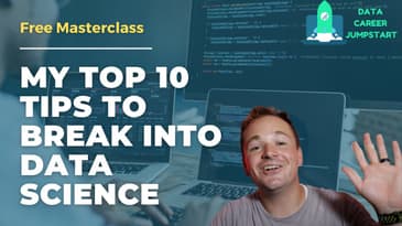 MY TOP 10 TIPS FOR BREAKING INTO DATA SCIENCE