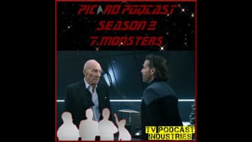 Star Trek Picard Season 2 Episode 7 Podcast "Monsters" from TV Podcast Industries