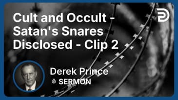 Cult and Occult - Satan's Snares Disclosed | Clip 2 | Derek Prince