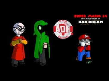 ADR Episode 36: Super Mario 64 & Bad Dream