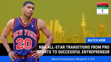 Black Entrepreneur Blueprint 322  Allan Houston NBA All-Star Goes From Pro Sports ToEntrepreneur