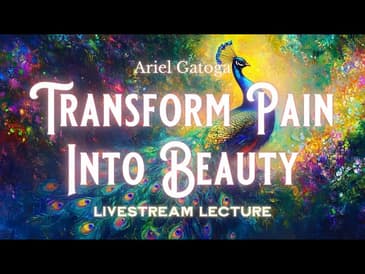 Transform Pain Into Beauty