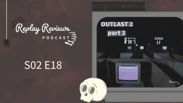 S02 E18: Outlast 2 Part 3 - Tripping on Lakes & Swimming in Acid