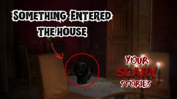 Something Entered the House true scary story