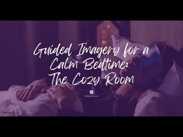Guided Imagery for a Calm Bedtime: The Cozy Room