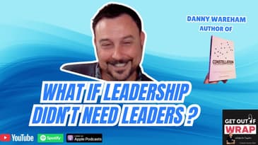 #268   What if leadership didn't need leaders ?  ft. Danny Wareham