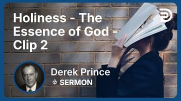Holiness – The Essence of God | Clip 2 | Derek Prince