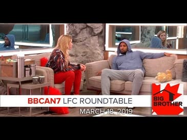Big Brother Canada 7 | March 18 | LFC Roundtable Podcast