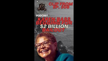 Karen Bass BEGS Sacramento for $2 Billion BAILOUT