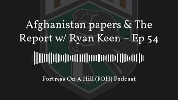 Afghanistan papers & The Report w/ Ryan Keen - Ep 54