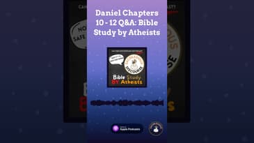 Daniel Chapters 10 - 12 Q&A: Bible Study by Atheists | Sacrilegious Discourse - Bible Study for...