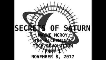 Secrets of Saturn - Episode 33 - Wayne McRoy - The Alchemical Tech Revolution Part 1