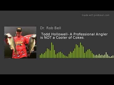 Todd Hollowell- A Professional Angler is NOT a Cooler of Cokes.