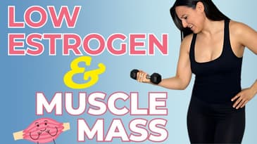 Low Estrogen & Muscle Mass | Strength Training Tips for Menopause