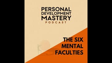 #393 The six mental faculties. (Personal development wisdom snippets)