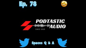 Ep. 78: New Podtastic Audio website - Twitter Spaces Q & A with Project Pixie