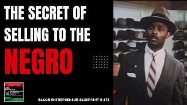 Black Entrepreneur Blueprint 473 - Jay Jones - The Secret Of Selling The Negro Decoded