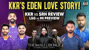 Romance at the Eden! KKR outplay SRH | MI vs LSG | The Small Council Review