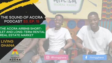 ACCRA AIRBNB SHORT-LET RENTAL REAL ESTATE MARKET X LIVING GHANA | SOUND OF ACCRA PODCAST | S3 EP.15
