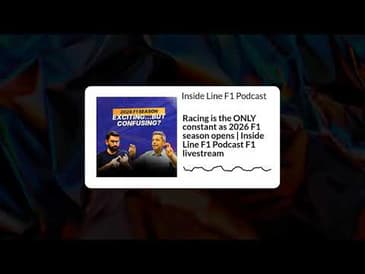 Inside Line F1 Podcast - Racing is the ONLY constant as 2026 F1 season opens | Inside Line F1...