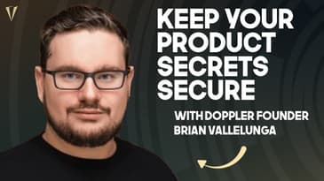 Secret Management & Safeguarding Your Product Data with Brian Vallelunga, Founder and CEO of Doppler
