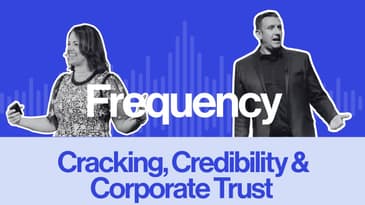 Frequency Ep 16: Cracking, Credibility & Corporate Trust