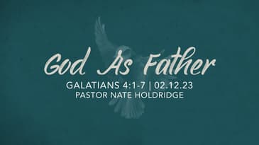 Galatians 4:1-7 - God As Father