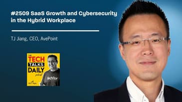 2509: AvePoint CEO TJ Jiang on SaaS Growth and Cybersecurity in the Hybrid Workplace