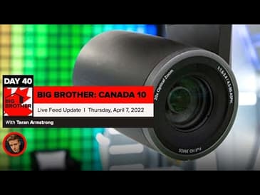 Big Brother Canada 10 | Live Feed Update April 7