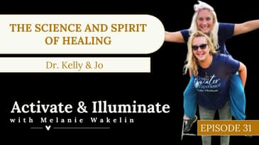 The Science and Spirit of Healing: A Conversation with Kelly and Jo EP31