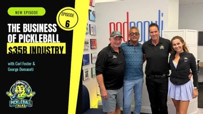 The Business of Pickleball: Inside a $35 Billion Industry with Carl Foster and George Domaceti