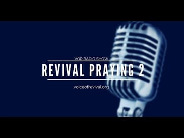 [VOR RADIO] Revival Praying 2