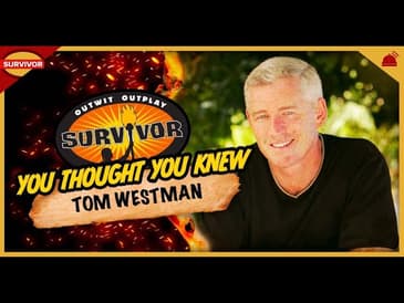 Survivor | You Thought You Knew Tom Westman