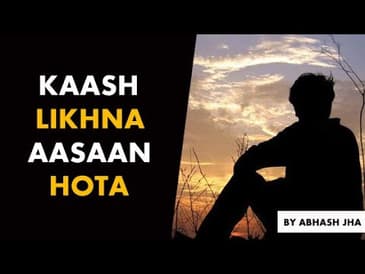 Kaash Likhna Aasaan Hota | Abhash Jha Poetry | Rhyme Attacks