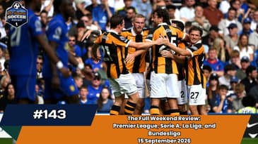 EPL, La Liga, Serie A & Bundesliga — Full Review & Upcoming Weekend Preview | EP143 Sep 14, 2026