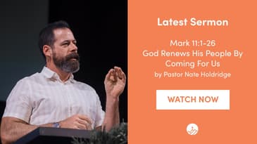 Mark 11:1-26 - God Renews His People By Coming For Us