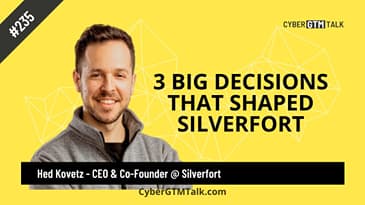 3 Big Decisions that Shaped the Silverfort of Today with Hed Kovetz, CEO and Co-Founder