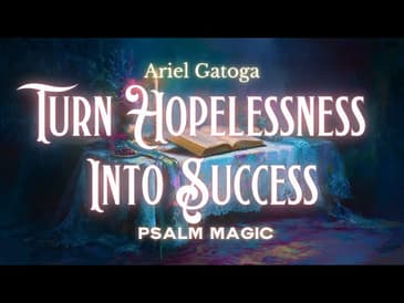 Psalm 22: Transform Hopelessness Into Success