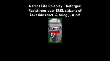 Narcos Life Roleplay - Reforger: Racist runs over EMS, citizens of Lakeside react and bring justice!
