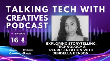 Exploring Storytelling, Technology & Representation with Jendella Benson