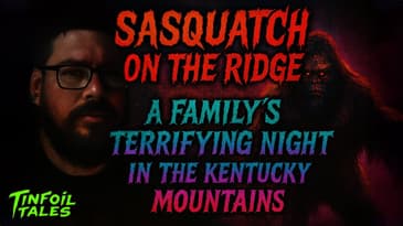 Kentucky Family Encounters Bigfoot