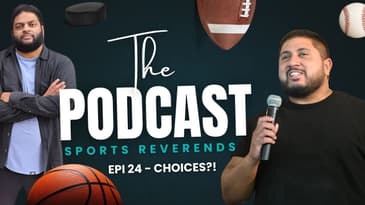 The Sports Reverends - Season 24/25 - Episode 24- CHOICES?!