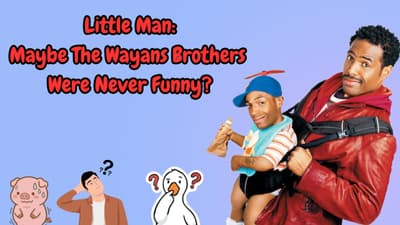 Little Man: Maybe The Wayans Brothers Were Never Funny?