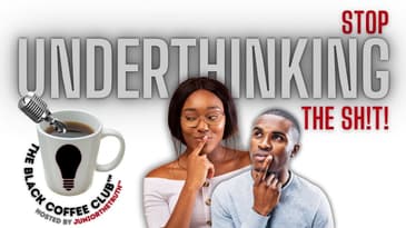 You're UnderThinking It! | The Black Coffee Club Live™