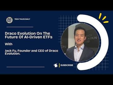 Jack Fu Of Draco Evolution On The Future Of AI-Driven ETFs