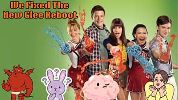 We Fixed The New Glee Reboot